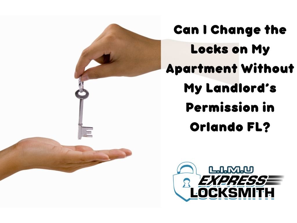 Can I Change the Locks on My Apartment Without My Landlord’s Permission in Orlando FL?